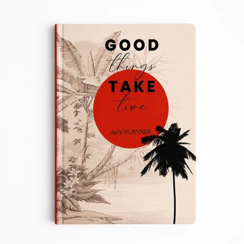 A5 Daily Planner - Good Things Take Time